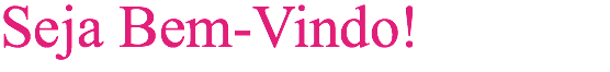 Seja Bem-Vindo!